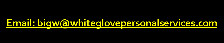 Text Box: Email: bigw@whiteglovepersonalservices.com 